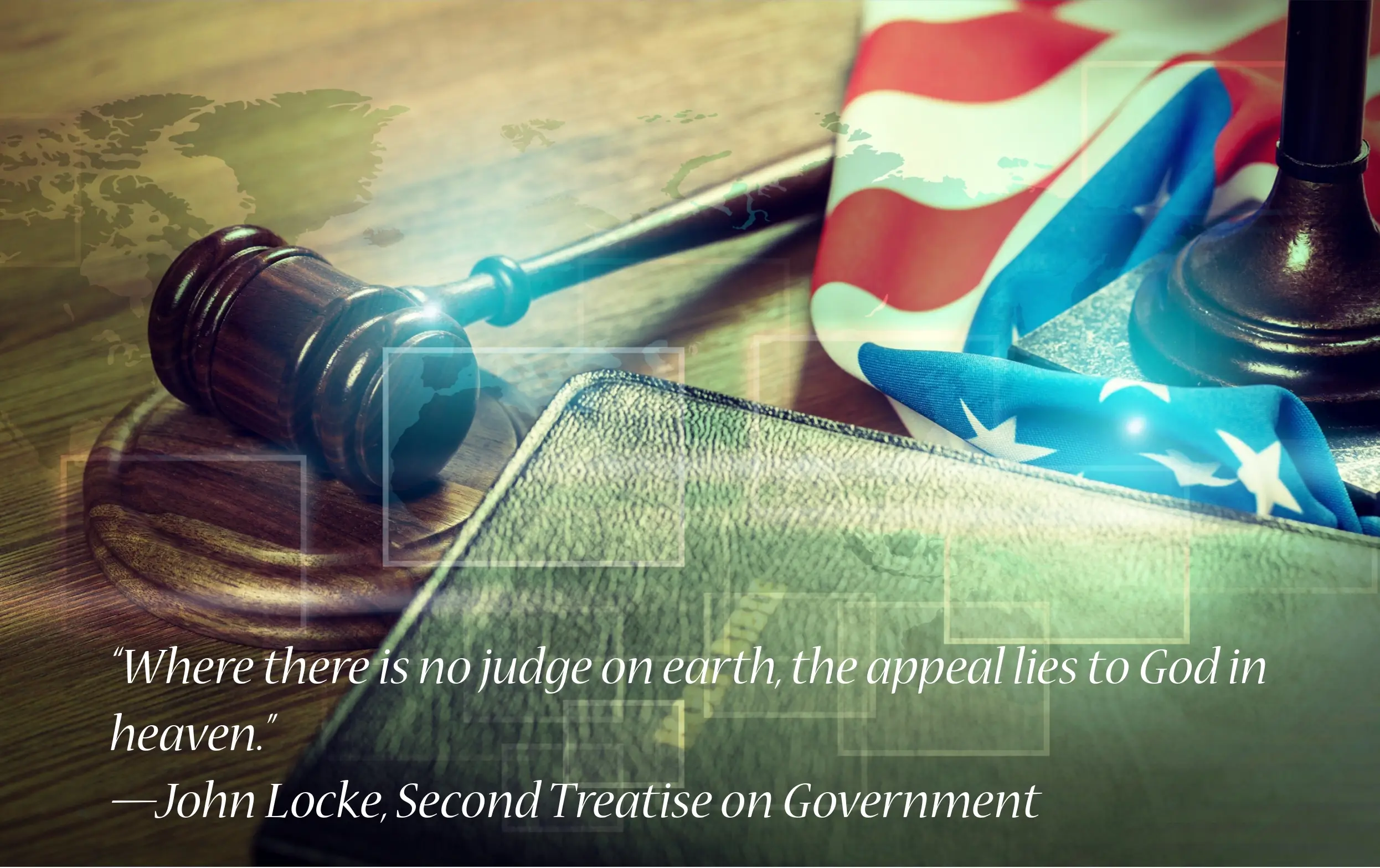 QuoteJohnPwebsite banner img A wooden gavel rests on a desk beside a leather-bound book and an American flag, with a quote from John Locke superimposed.